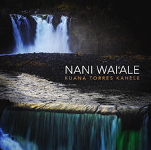 Load image into Gallery viewer, CD Kuana Tress Kahele “NANI WAIʻALE”